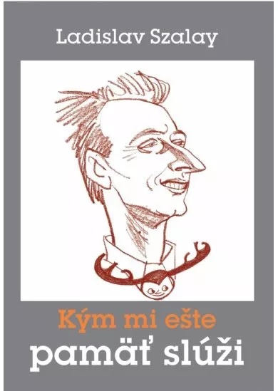 Kým mi ešte pamäť slúži