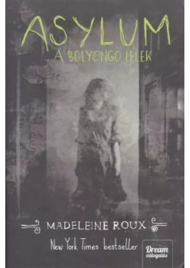 Madeleine Roux - ASYLUM - A BOLYONGÓ LÉLEK