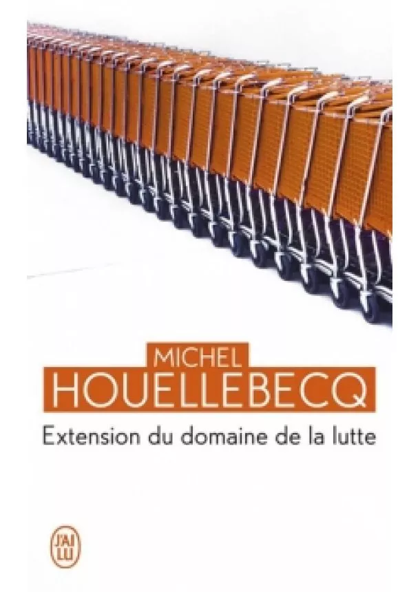 Michel Houellebecq - Extension du domaine de la lutte