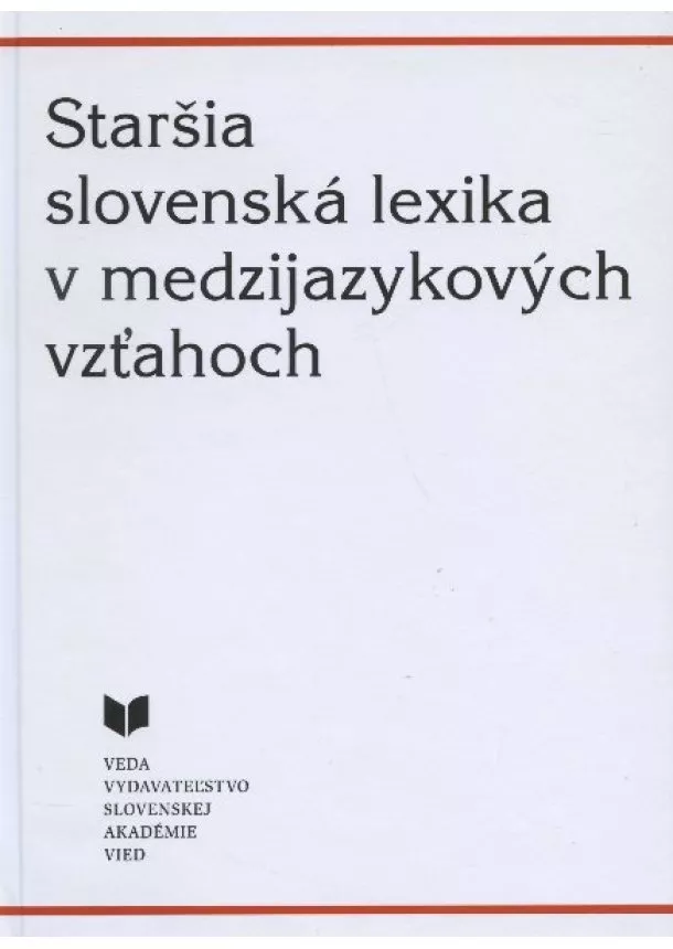 Martina Kopecká a kol. - Staršia slovenská lexika v medzijazykových vzťahoch