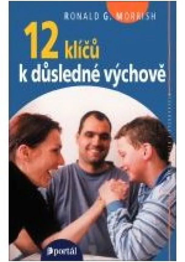 Ronald G. Morrish - 12 klíčů k důsledné výchově