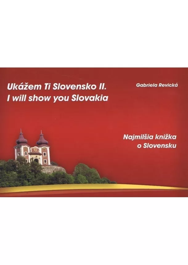 Gabriela Revická - Ukážem Ti Slovensko II. I will show you Slovakia (brož.)