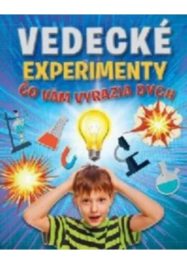 autor neuvedený - Vedecké experimenty čo vám vyrazia dych