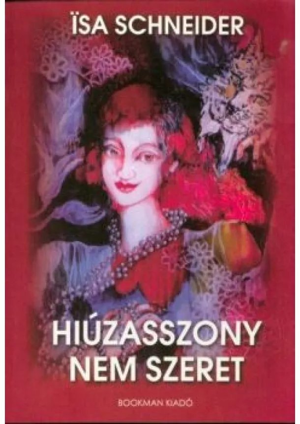 Isa Schneider - HIÚZASSZONY NEM SZERET