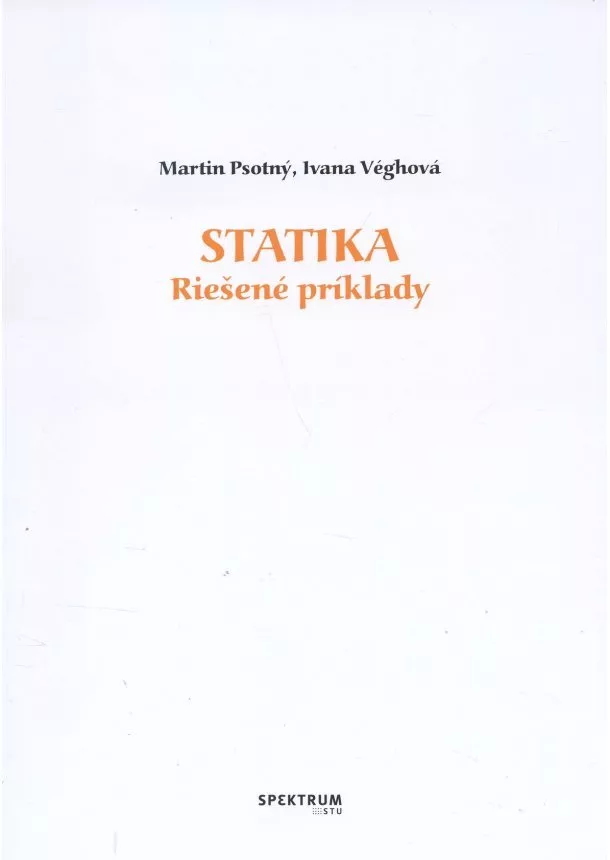 Martin Psotný, Ivana Véghová - Statika - Riešené príklady