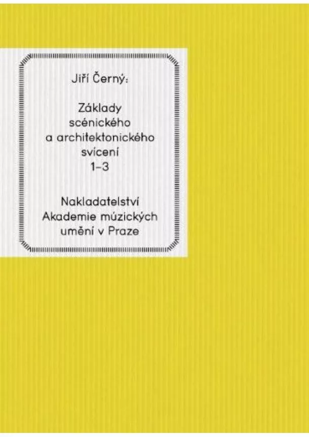 Jiří Černý - Základy scénického a architektonického svícení 1-3