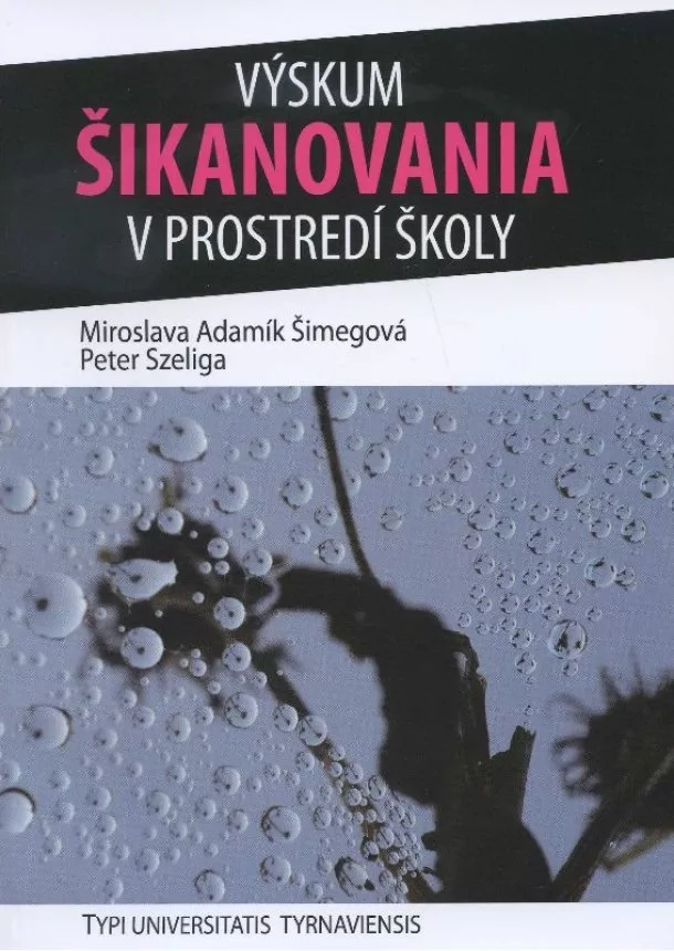 Miroslava Adamík Šimegová, Peter Szeliga - Výskum šikanovania v prostredí školy