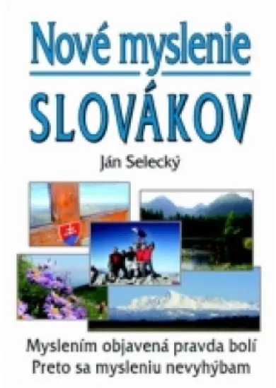 Nové myslenie Slovákov - Myslením objavená pravda bolí, preto sa mysleniu nevyhýbam