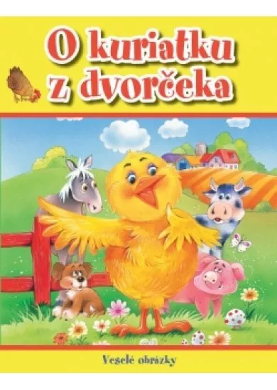 Veselé obrázky - O kuriatku z dvorčeka