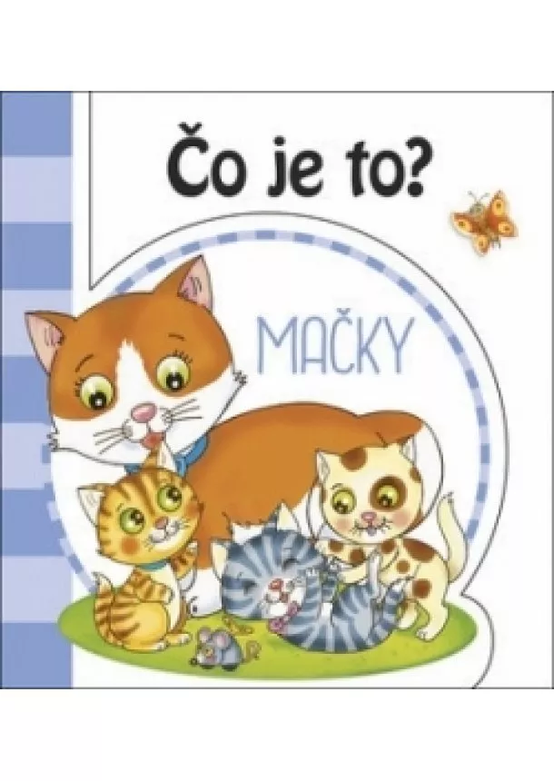 autor neuvedený - Čo je to? - Mačky - ( 2 vyd.)