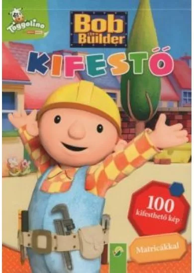 Bob the Builder: Kifestő - 100 kifesthető kép - Matricákkal