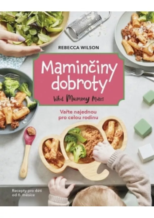 Rebecca Wilson - Maminčiny dobroty - Vařte najednou pro c