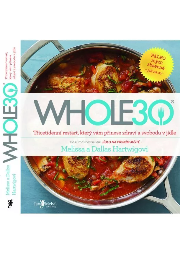 Melissa Hartwigová, Dallas Hartwig - WHOLE30 - Třicetidenní restart, který vám přinese zdraví a svobodu v jídle