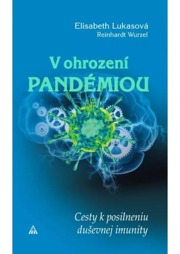 Elisabeth Lukasová, Reinhardt  Wurzel - V ohrození pandémiou - Cesty k posilneniu duševnej imunity