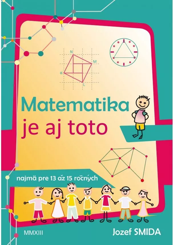 Jozef Smida - Matematika je aj toto (najmä pre 13 až 15 ročných)