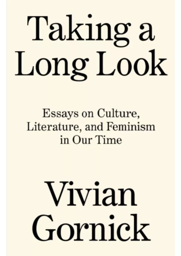 Vivian Gornick - Taking A Long Look