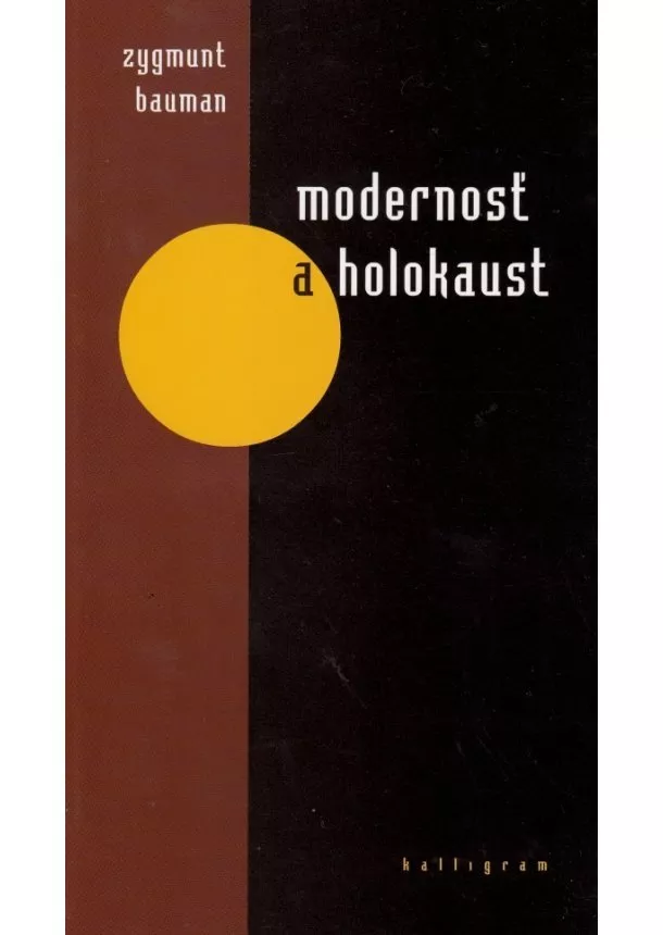 Bauman Zygmunt - Modernosť a holokaust