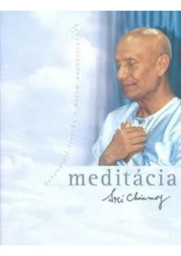 Sri Chinmoy - Meditácia - Dokonalosť človeka v Božom uspokojení