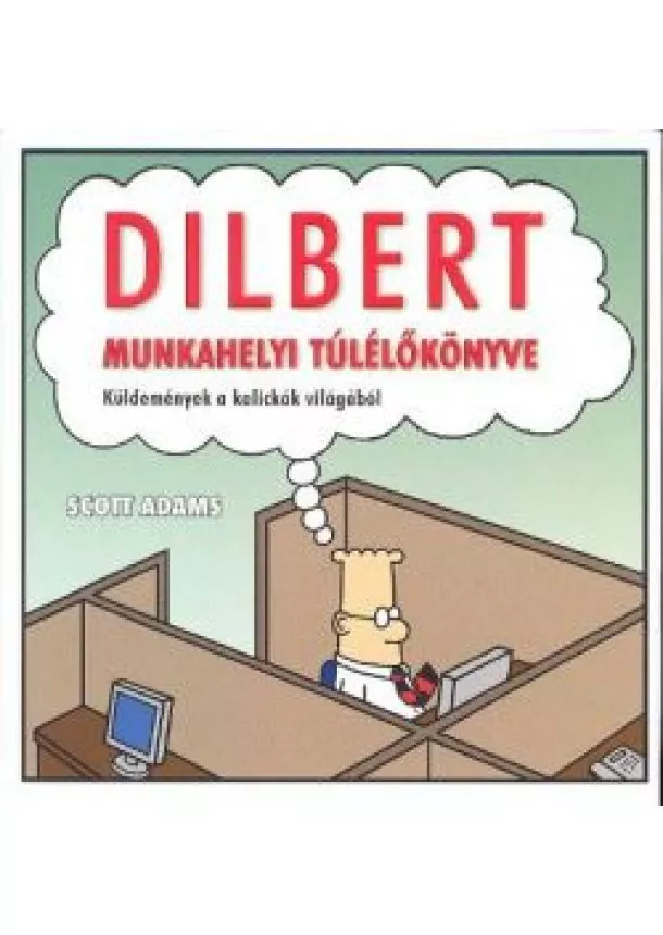 SCOTT ADAMS - DILBERT MUNKAHELYI TÚLÉLŐKÖNYVE