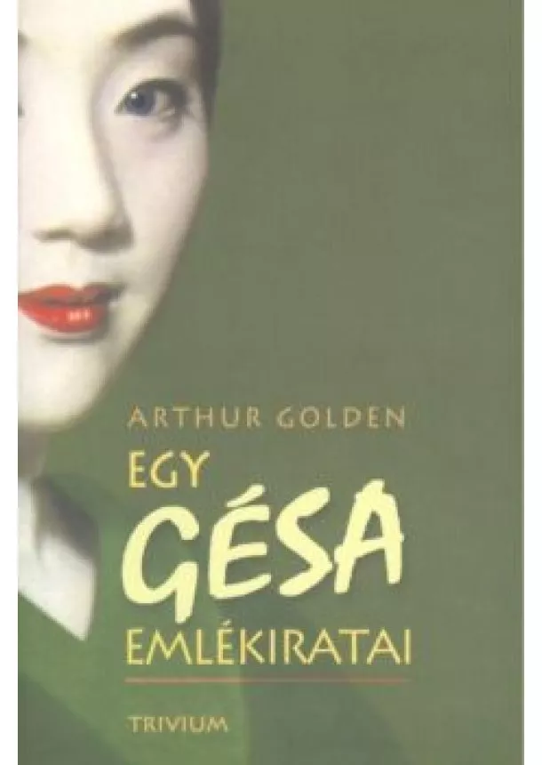 ARTHUR GOLDEN - EGY GÉSA EMLÉKIRATAI (15. KIADÁS)