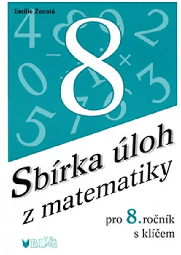 Emilie Ženatá - Sbírka úloh z matematiky pro 8. ročník