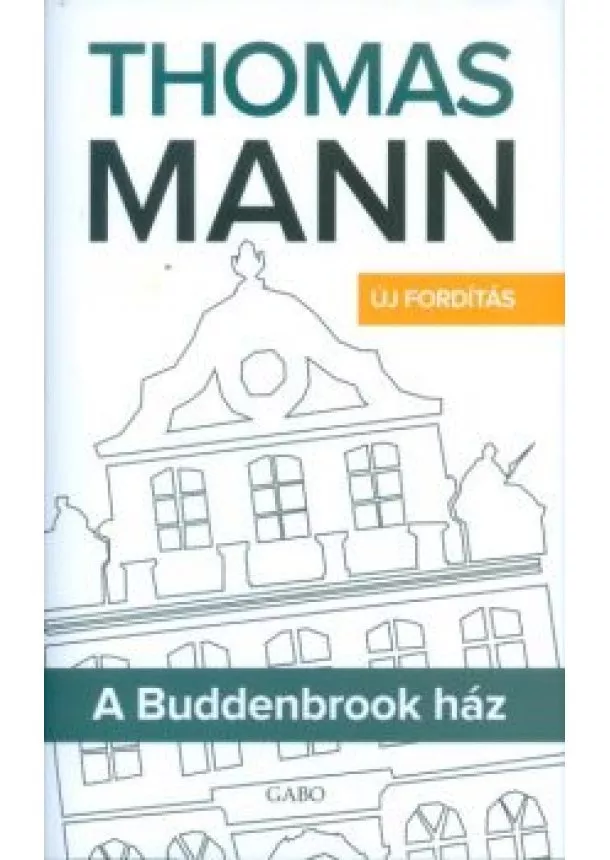 Thomas Mann - A Buddenbrook ház