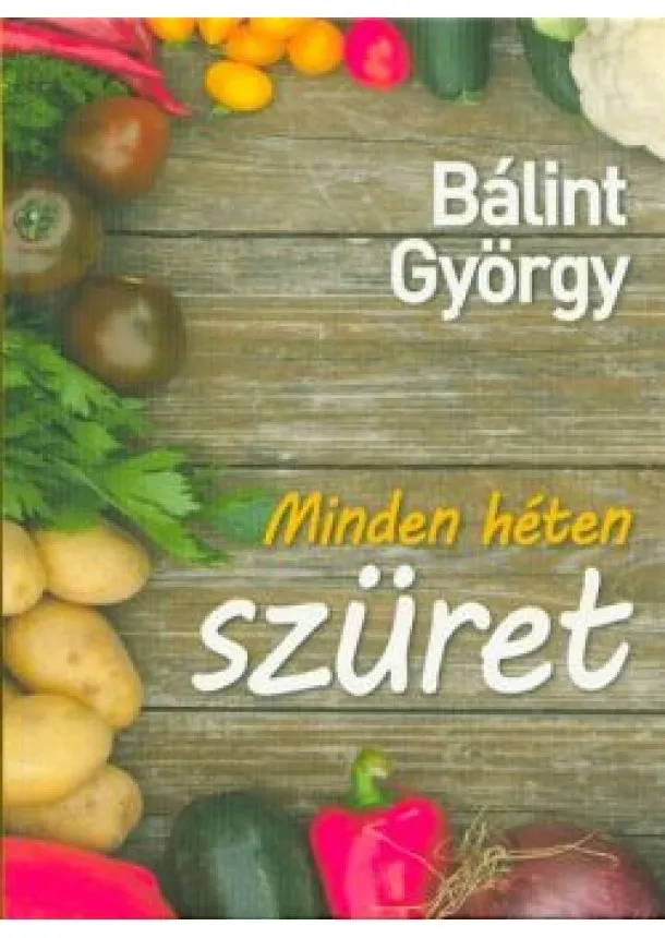 Bálint György - Minden héten szüret