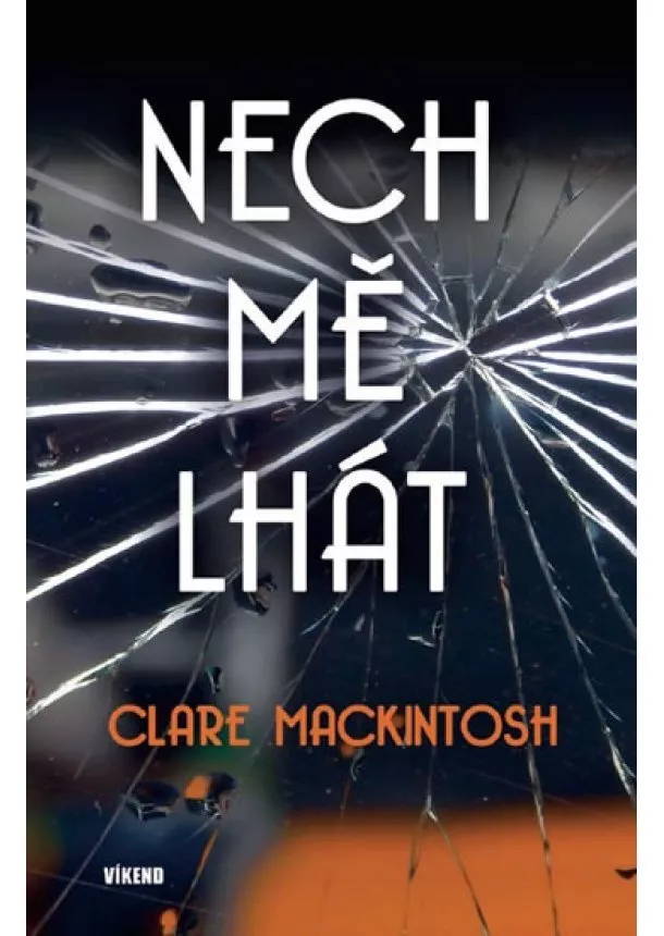 Clare Mackintosh - Nech mě lhát