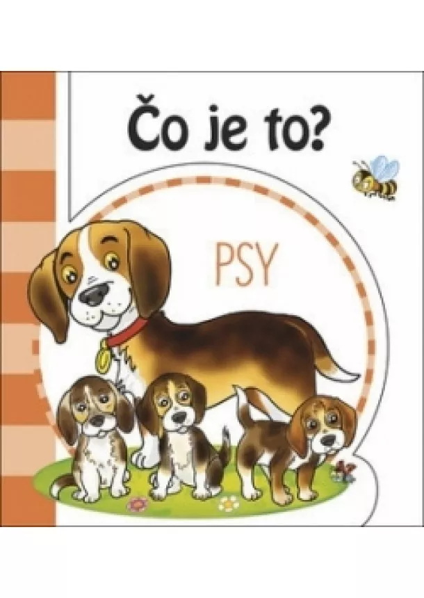 autor neuvedený - Čo je to? - Psy - ( 2.vyd.)