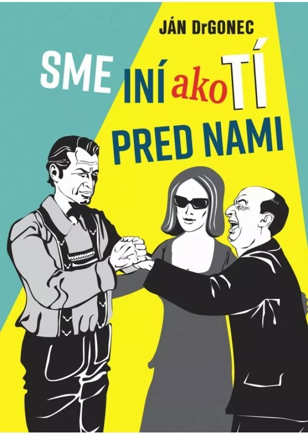 Ján Drgonec - Sme iní ako tí pred nami