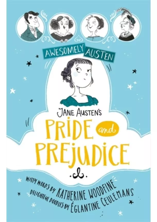 Katherine Woodfine, Jane Austen - Awesomely Austen  Illustrated and Retold: Jane Austens Pride and Prejudice