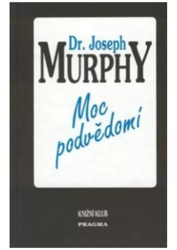 Joseph Murphy  - Moc podvědomí