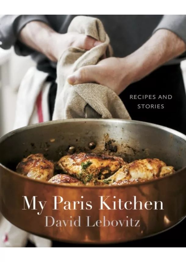 David Lebovitz - My Paris Kitchen