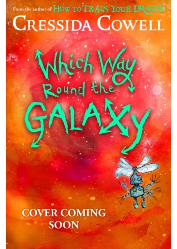 Cressida Cowell - Which Way Round the Galaxy