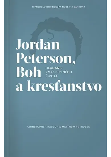 Jordan Peterson, Boh a kresťanstvo - Hľadanie zmysluplného života