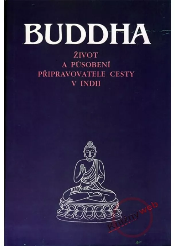 Kolektív - Buddha - Život a působení připravovatele cesty v Indii