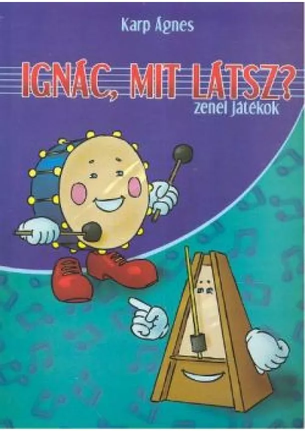 Karp Ágnes - IGNÁC, MIT LÁTSZ? /ZENEI JÁTÉKOK