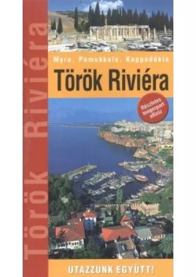 TÖRÖK RIVIÉRA - MYRA, PAMUKKALE, KAPPADÓKIA /UTAZZUNK EGYÜTT!