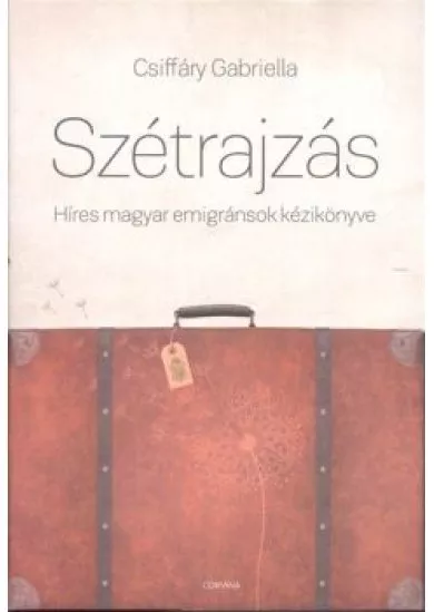 Szétrajzás /Híres magyar emigránsok kézikönyve