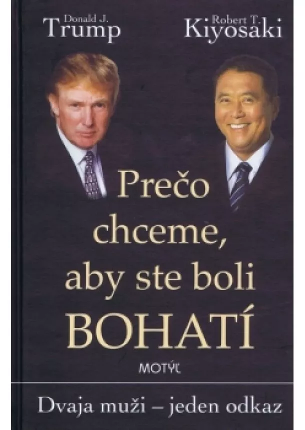 Robert T. Kiyosaki Donald J. Trump; - Prečo chceme, aby ste boli bohatí - 2 vydanie