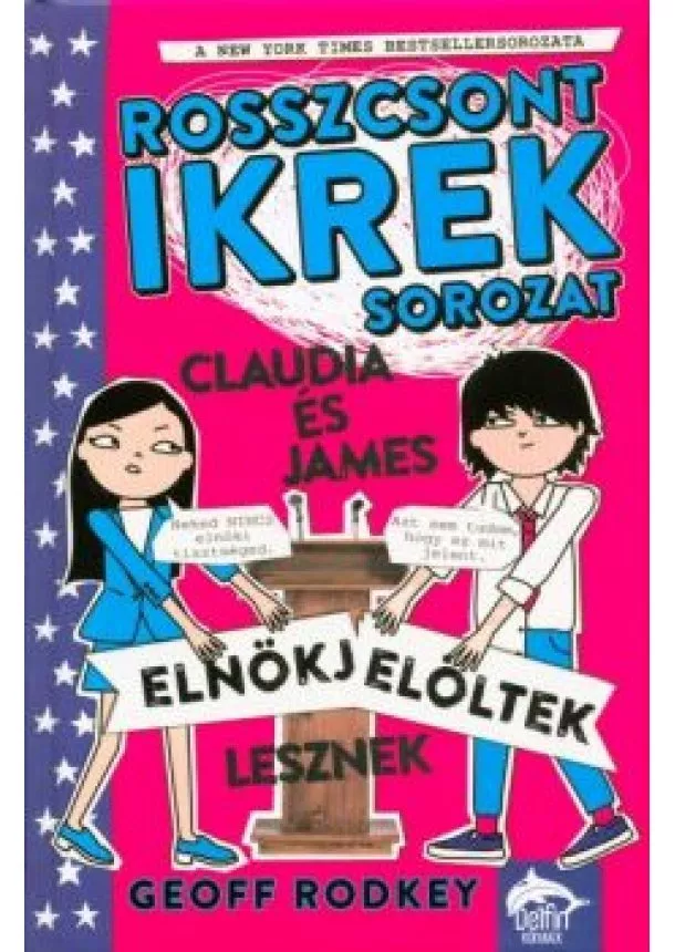 Geoff Rodkey - Claudia és James elnökjelöltek lesznek /Rosszcsont ikrek 3.