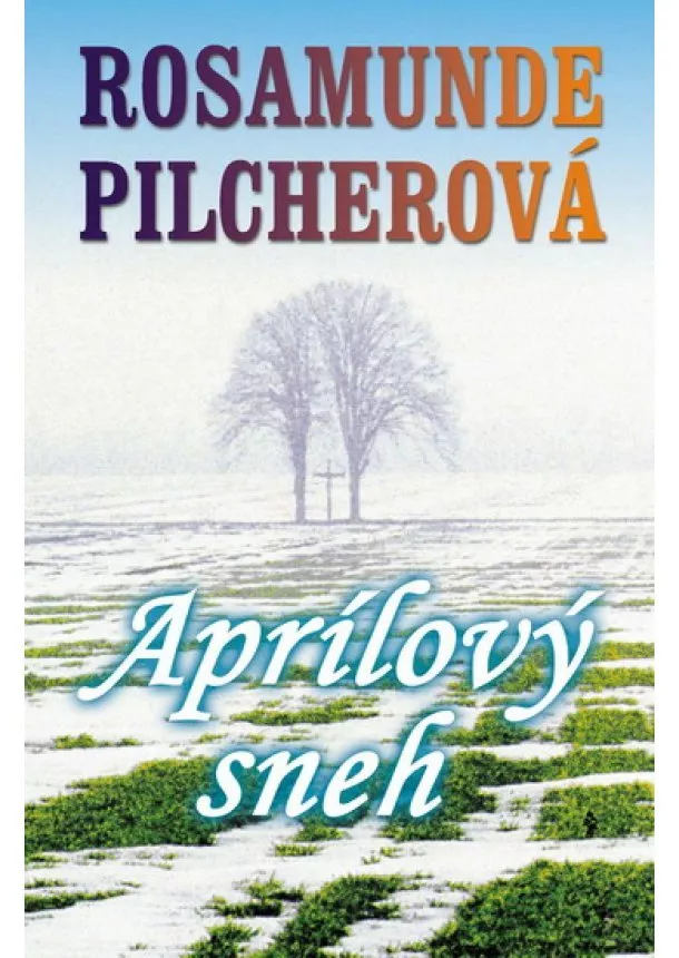 Rosamunde Pilcherová - Aprílový sneh