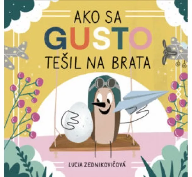 Lucia Zednikovičová - Ako sa Gusto tešil na brata