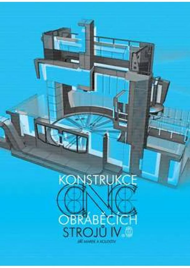 Jiří Marek, kolektiv - Konstrukce CNC obráběcích strojů IV.