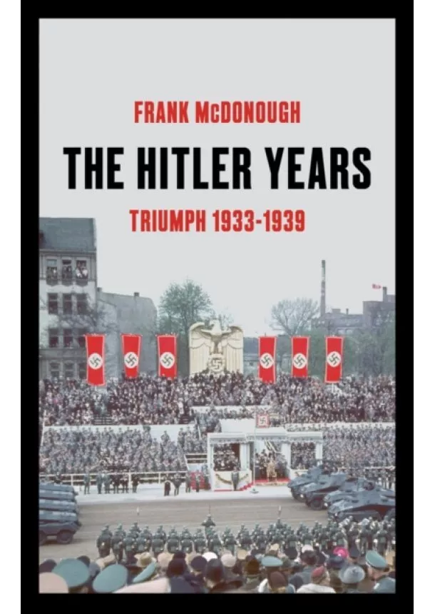 Frank McDonough - The Hitler Years Triumph 1933-1939