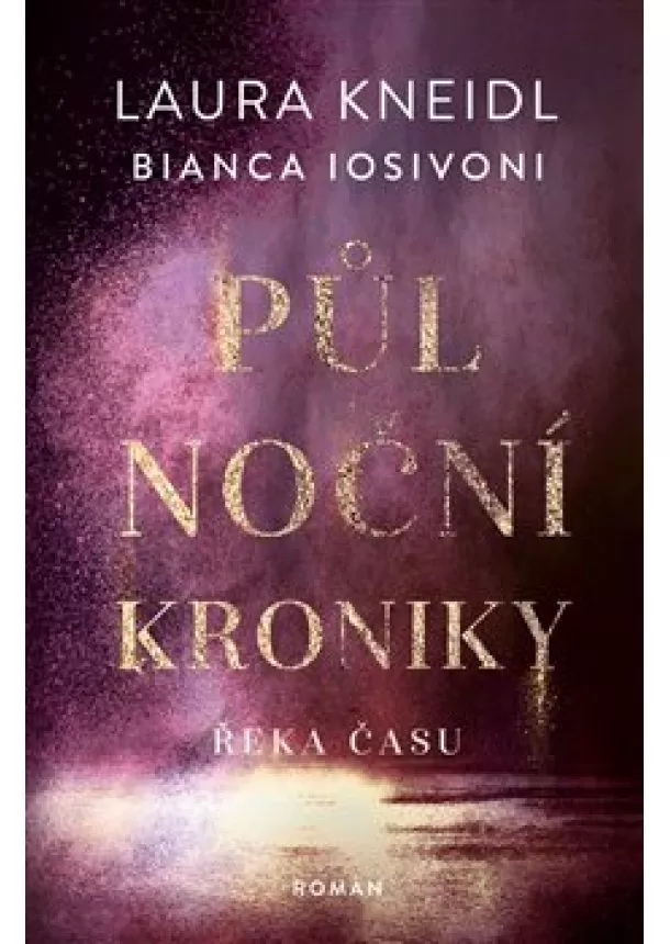 Laura Kneidl, Bianca Iosivoni - Půlnoční kroniky 4 - Řeka času