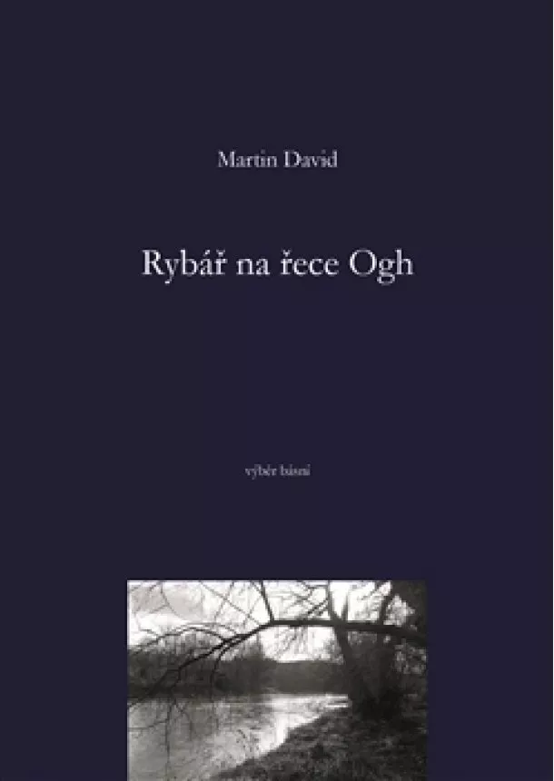 Martin David - Rybář na řece Ogh - výběr básní