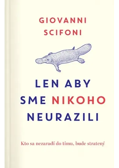 Len aby sme nikoho neurazili - Kto sa nezaradí do tímu, bude stratený, alebo 21 zážitkov z každodenných konfliktov