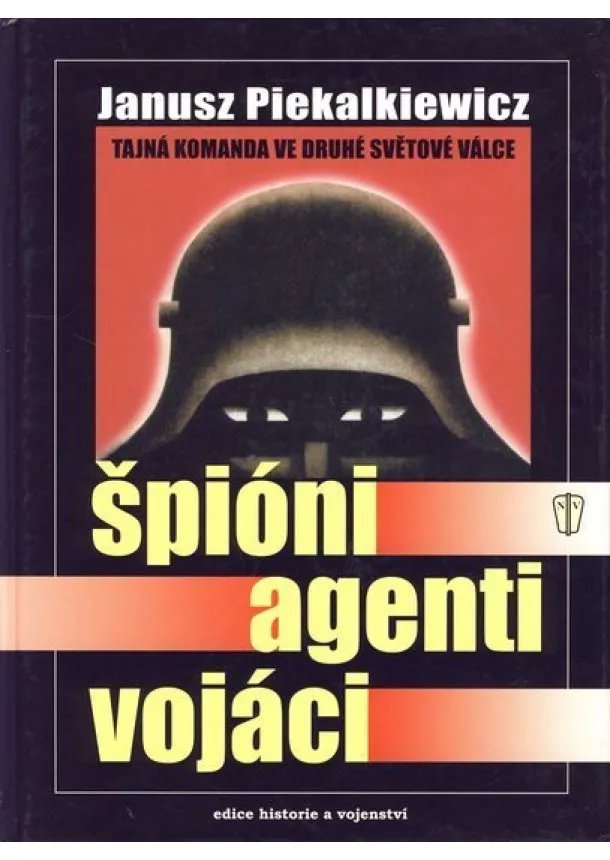 Janusz Piekalkiewicz - Špióni, agenti, vojáci