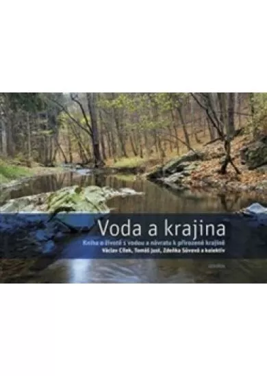 Voda a krajina - Kniha o životě s vodou a návratu k přirozené krajině